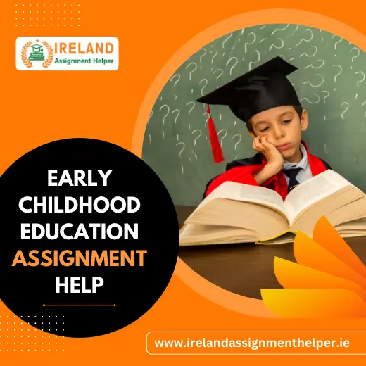 Early Childhood Education Assignment Help, Ireland